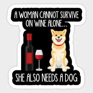 A Woman Cannot Survive On Wine Alone She Also Needs A Shiba Inu Sticker